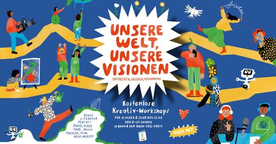 Bunt illustrierte Plakatgrafik mit dem Titel „Unsere Welt, unsere Visionen – entdecken, erleben, verändern“. Rund um den Titel sind Figuren gezeichnet, die verschiedene kreative Aktivitäten ausüben.