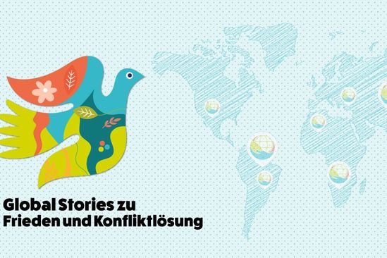 Global Stories zu Frieden und Konfliktlösung